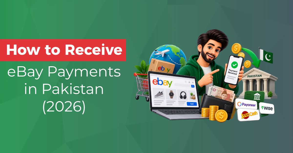 How to Receive eBay Payments in Pakistan (2026 Guide)