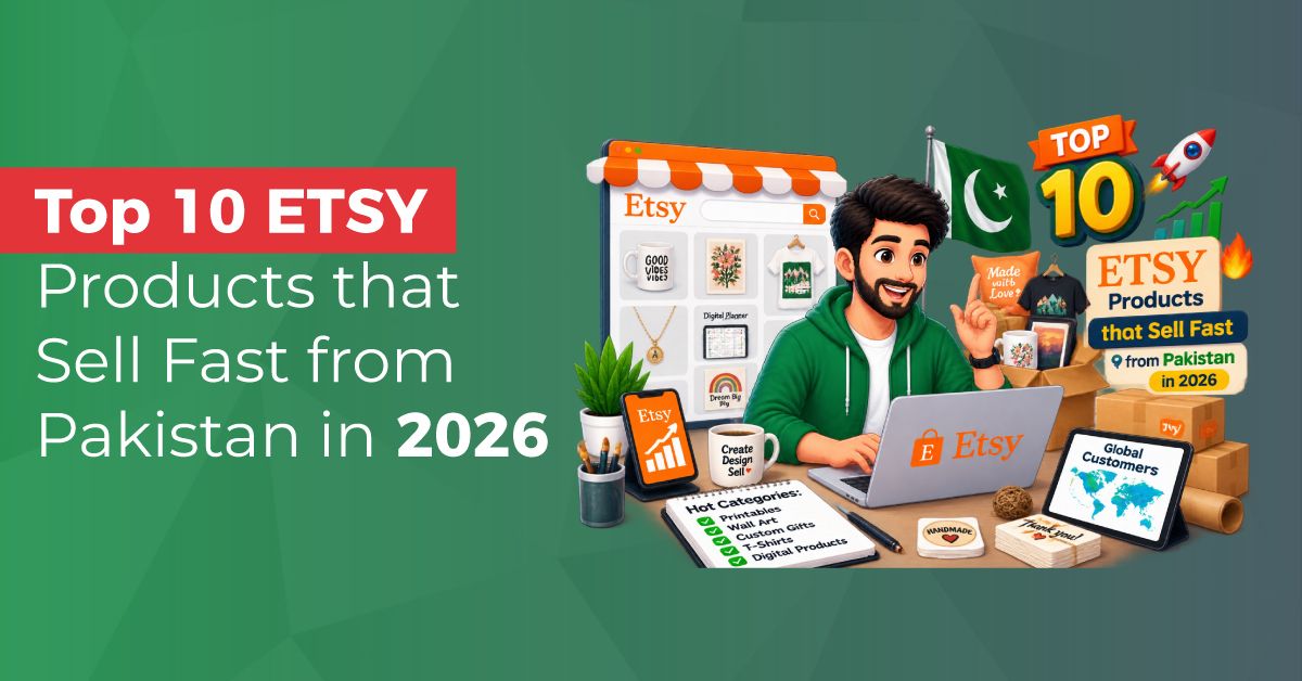 Top 10 Etsy Products That Sell Fast from Pakistan in 2026